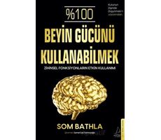 %100 Beyin Gücünü Kullanabilmek - Som Bathla - Destek Yayınları