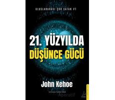 21. Yüzyılda Düşünce Gücü - John Kehoe - Destek Yayınları