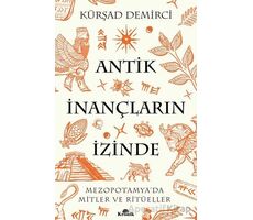 Antik İnançların İzinde - Kürşad Demirci - Kronik Kitap