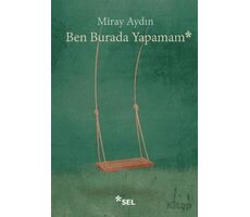 Ben Burada Yapamam - Miray Aydın - Sel Yayıncılık