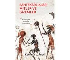 Sahtekarlıklar, Mitler ve Gizemler - Kenneth L. Feder - Fol Kitap