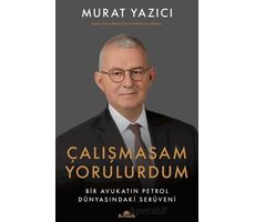 Çalışmasam Yorulurdum - Murat Yazıcı - Kronik Kitap