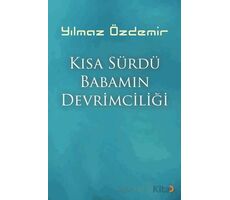 Kısa Sürdü Babamın Devrimciliği - Yılmaz Özdemir - Cinius Yayınları