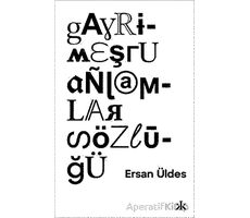 Gayrimeşru Anlamlar Sözlüğü - Ersan Üldes - Kafka Kitap