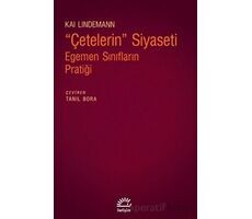 Çetelerin Siyaseti - Egemen Sınıfların Pratiği - Kai Lindemann - İletişim Yayınevi