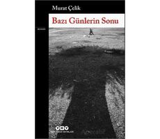 Bazı Günlerin Sonu - Murat Çelik - Yapı Kredi Yayınları