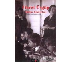 Bütün Hikayeleri - Fikret Ürgüp - Fikret Ürgüp - Okuyan Us Yayınları