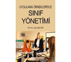 Uygulama Örnekleriyle Sınıf Yönetimi - Aydın Balyer - Anı Yayıncılık