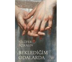 Beklediğim Odalarda - Nilüfer Açıkalın - İthaki Yayınları