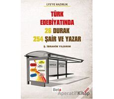 LYSye Hazırlık - Türk Edebiyatında 26 Durak 254 Şair ve Yazar - Ş. İbrahim Yıldırım - Beta Yayınevi