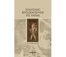 Xuanzang Biyografisinde Fiil Yapımı - Kolektif - Akçağ Yayınları