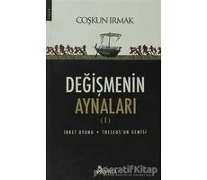 Değişmenin Aynaları 1 - Coşkun Irmak - Postiga Yayınları