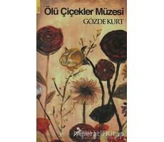 Ölü Çiçekler Müzesi - Gözde Kurt - Postiga Yayınları