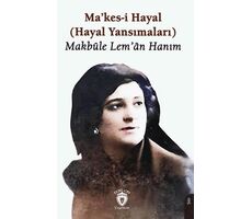 Makes-i Hayal - Makbûle Lem’ân Hanım - Dorlion Yayınları