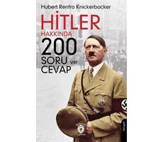 Hitler Hakkında 200 Soru ve Cevap - Hubert Renfro Knickerbocker - Dorlion Yayınları