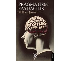 Pragmatizm - Faydacılık - William James - Dorlion Yayınları