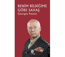 Benim Bildiğime Göre Savaş - Georges Patton - Dorlion Yayınları