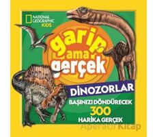 National Geographic Kids – Garip Ama Gerçek Dinozorlar - Chad Tomlinson - Beta Kids