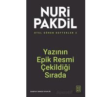 Otel Gören Defterler 2: Yazının Epik Resmi Çekildiği Sırada - Nuri Pakdil - Ketebe Yayınları
