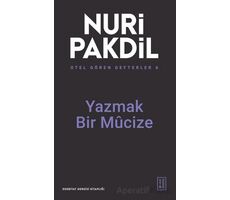 Otel Gören Defterler 6: Yazmak Bir Mûcize - Nuri Pakdil - Ketebe Yayınları