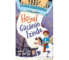 Hayal Gücünün İzinde - Mustafa Öztürk - Timaş Çocuk