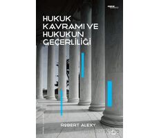 Hukuk Kavramı ve Hukukun Geçerliliği - Robert Alexy - Fol Kitap