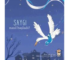 Nasıl Başladı? - Saygı - Ayşe Aydemir - Sincap Kitap