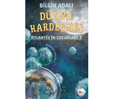 Dünya Kardeşliği - Atlantisin Çocukları 3 - Bilgin Adalı - Can Çocuk Yayınları