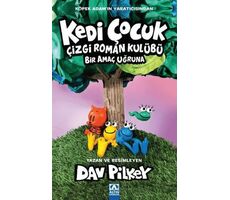 Kedi Çocuk Çizgi Roman Kulübü Bir Amaç Uğruna - Dav Pilkey - Altın Kitaplar