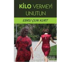 Kilo Vermeyi Unutun - Ebru Çun Kurt - İkinci Adam Yayınları