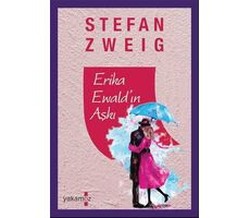 Erika Ewaldın Aşkı - Stefan Zweig - Yakamoz Yayınevi