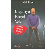 Başarıya Engel Yok - Haluk Kesim - Yakamoz Yayınevi