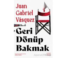 Geri Dönüp Bakmak - Juan Gabriel Vasquez - Everest Yayınları