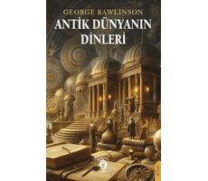 Antik Dünyanın Dinleri - George Rawlinson - Dorlion Yayınları