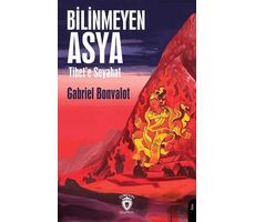 Bilinmeyen Asya (Tibet’e Seyahat) - Gabriel Bonvalot - Dorlion Yayınları