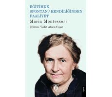 Eğitimde Spontan / Kendiliğinden Faaliyet - Maria Montessori - Dorlion Yayınları