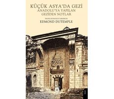 Küçük Asya’da Gezi Anadolu’ya Yapılan Geziden Notlar - Edmond Dutemple - Dorlion Yayınları