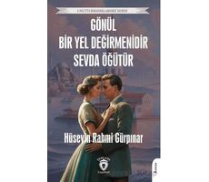 Gönül Bir Yel Değirmenidir Sevda Öğütür - Hüseyin Rahmi Gürpınar - Dorlion Yayınları