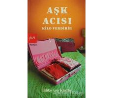 Aşk Acısı Kilo Verdirir - Ildiko von Kürthy - Pia Yayınları