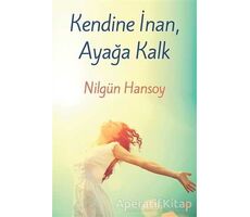 Kendine İnan, Ayağa Kalk - Nilgün Hansoy - Cinius Yayınları