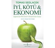 İyi, Kötü ve Ekonomi - Tomas Sedlacek - İş Bankası Kültür Yayınları