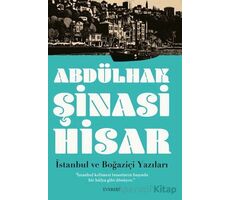 İstanbul ve Boğaziçi Yazıları - Abdülhak Şinasi Hisar - Everest Yayınları