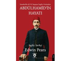 Abdülhamid’in Hayatı - Edwin Pears - Dorlion Yayınları