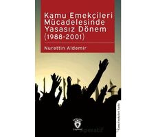 Kamu Emekçileri Mücadelesinde Yasasız Dönem (1988-2001) - Nurettin Aldemir - Dorlion Yayınları