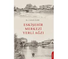 Eskişehir Merkezi Yerli Ağzı - Canan İleri - Dorlion Yayınları