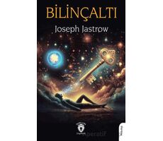 Bilinçaltı - Joseph Jastrow - Dorlion Yayınları