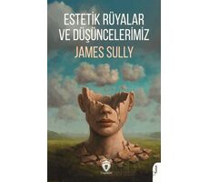 Estetik Rüyalar ve Düşüncelerimiz - James Sully - Dorlion Yayınları