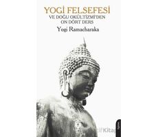 Yogi Felsefesi ve Doğu Okültizmi’den On Dört Ders - Yogi Ramacharaka - Dorlion Yayınları