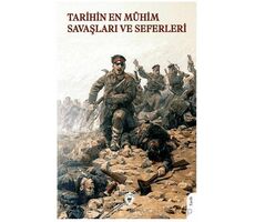 Tarihin En Mühim Savaşları ve Seferleri - Gnkur. X. Ş. - Dorlion Yayınları