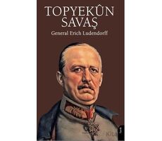 Topyekûn Savaş - General Erich Ludendorff - Dorlion Yayınları